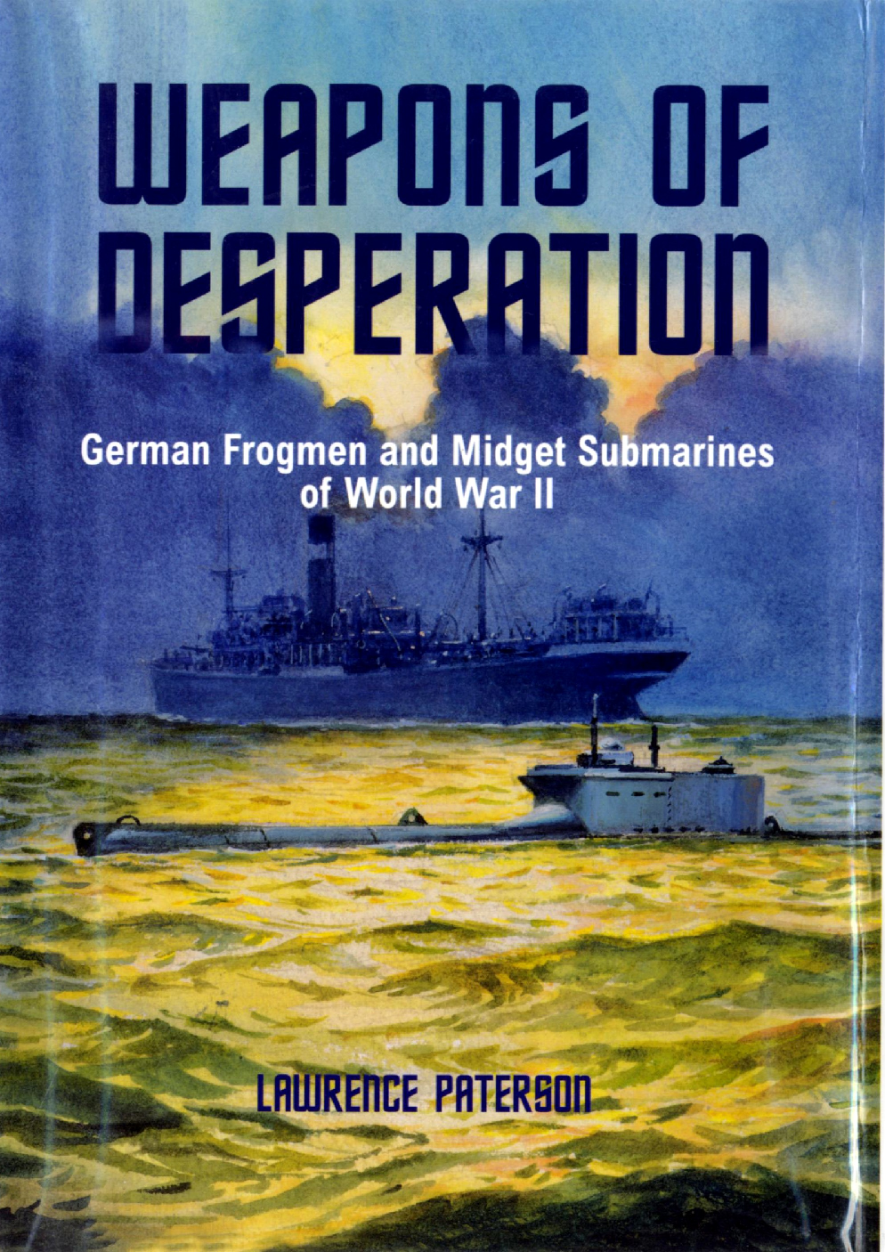潜艇资料图册-.Chatham.Publishing.-.Weapons.of.Desperation.German.Frogmen.and.Midget.Submarines.of.World.War.II-10086.pdf 第1页